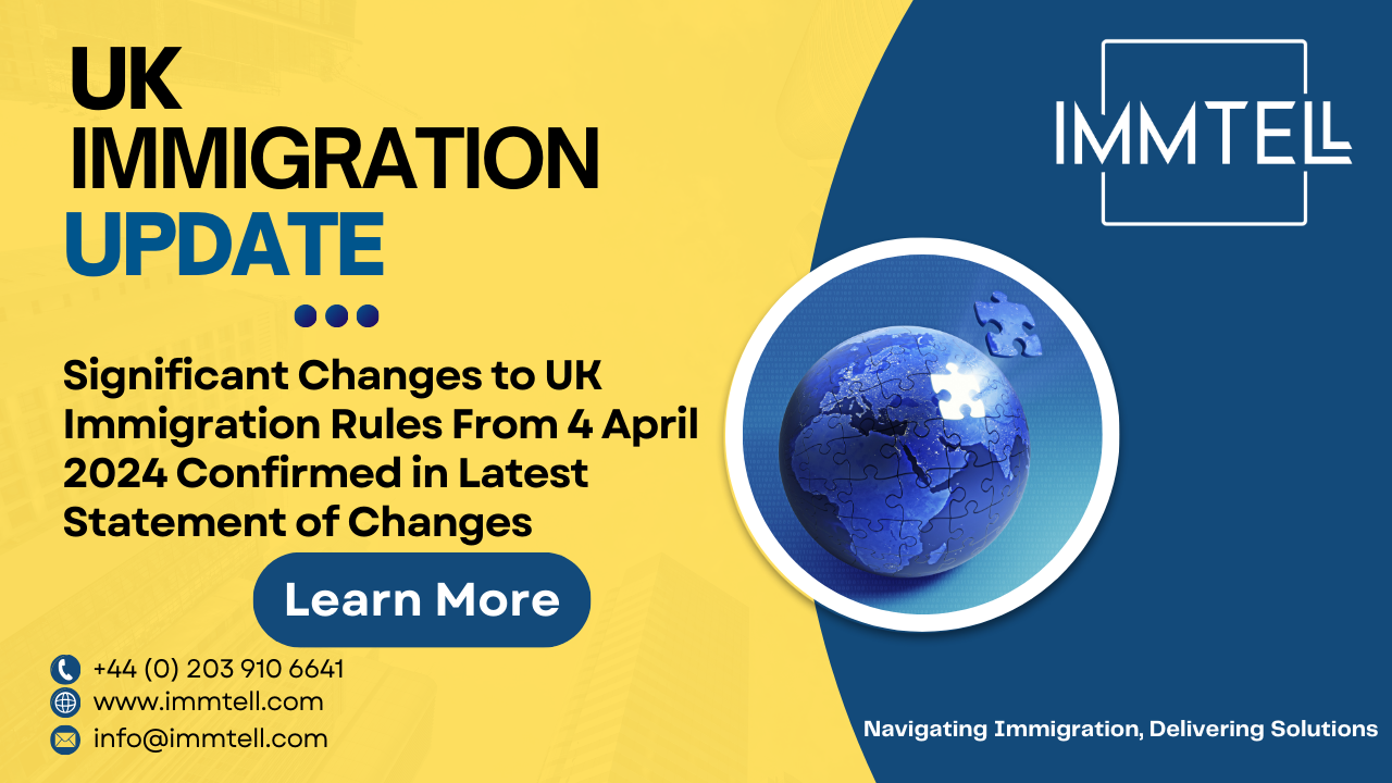 Significant changes to uk immigration rules from 4 april 2024 confirmed in latest statement of changes​ immtell | immtell
